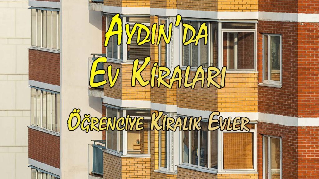 Aydın Haber Ev Kiraları 26 Artmış Rehber Aydın Aydın�ın rehberi.