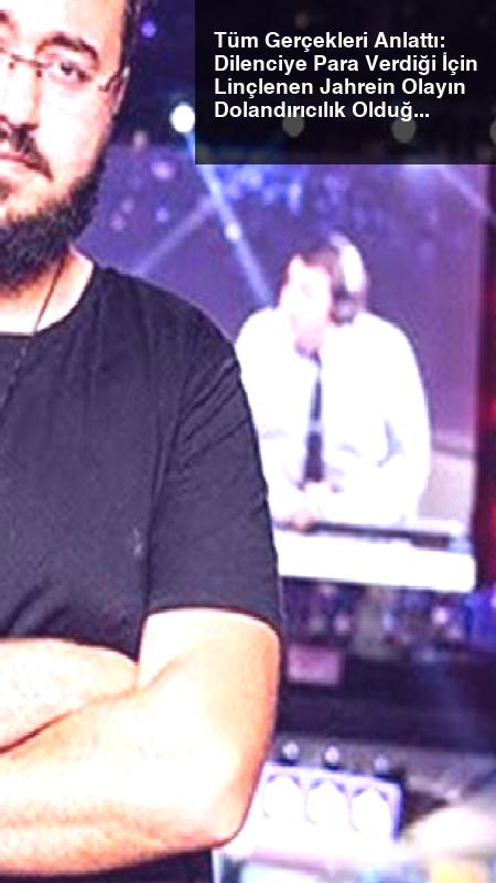Tüm Gerçekleri Anlattı: Dilenciye Para Verdiği İçin Linçlenen Jahrein Olayın Dolandırıcılık Olduğunu Kanıtladı