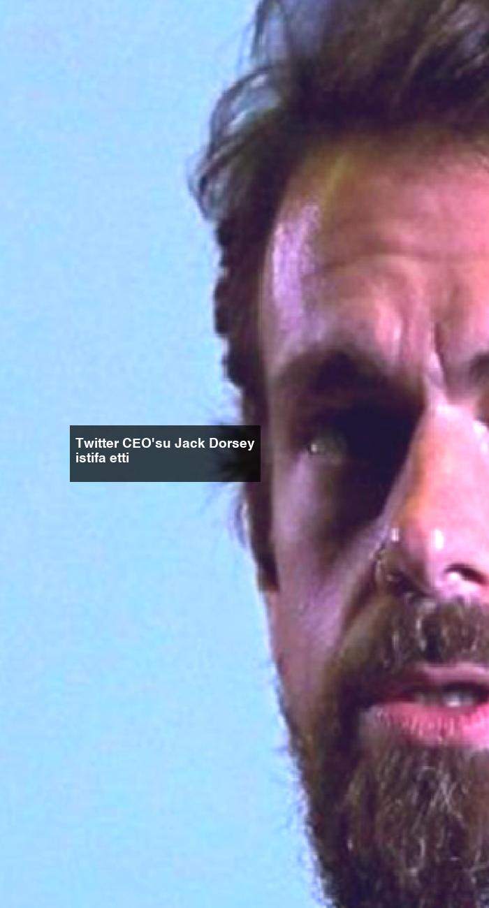 Twitter CEO'su Jack Dorsey Istifa Etti