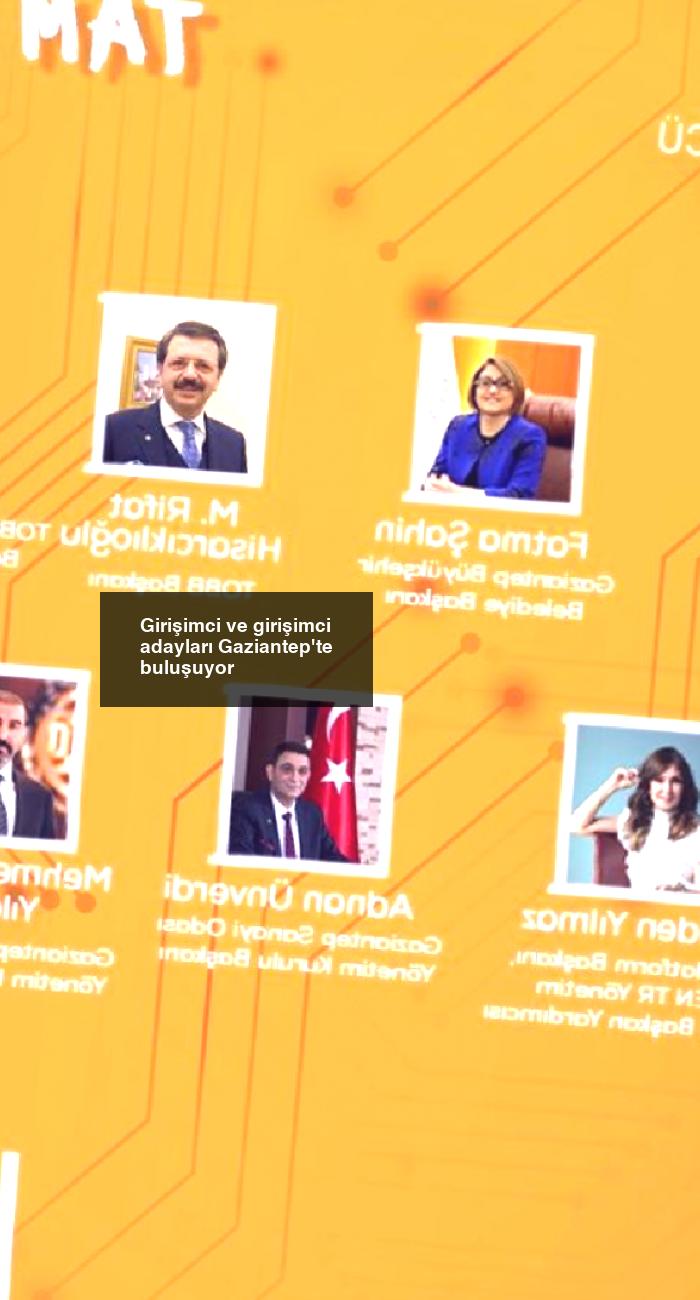 Girişimci ve girişimci adayları Gaziantep’te buluşuyor