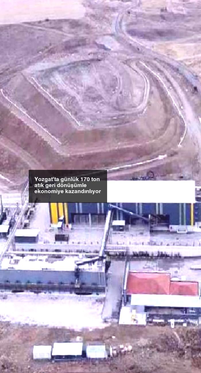 Yozgat’ta günlük 170 ton atık geri dönüşümle ekonomiye kazandırılıyor