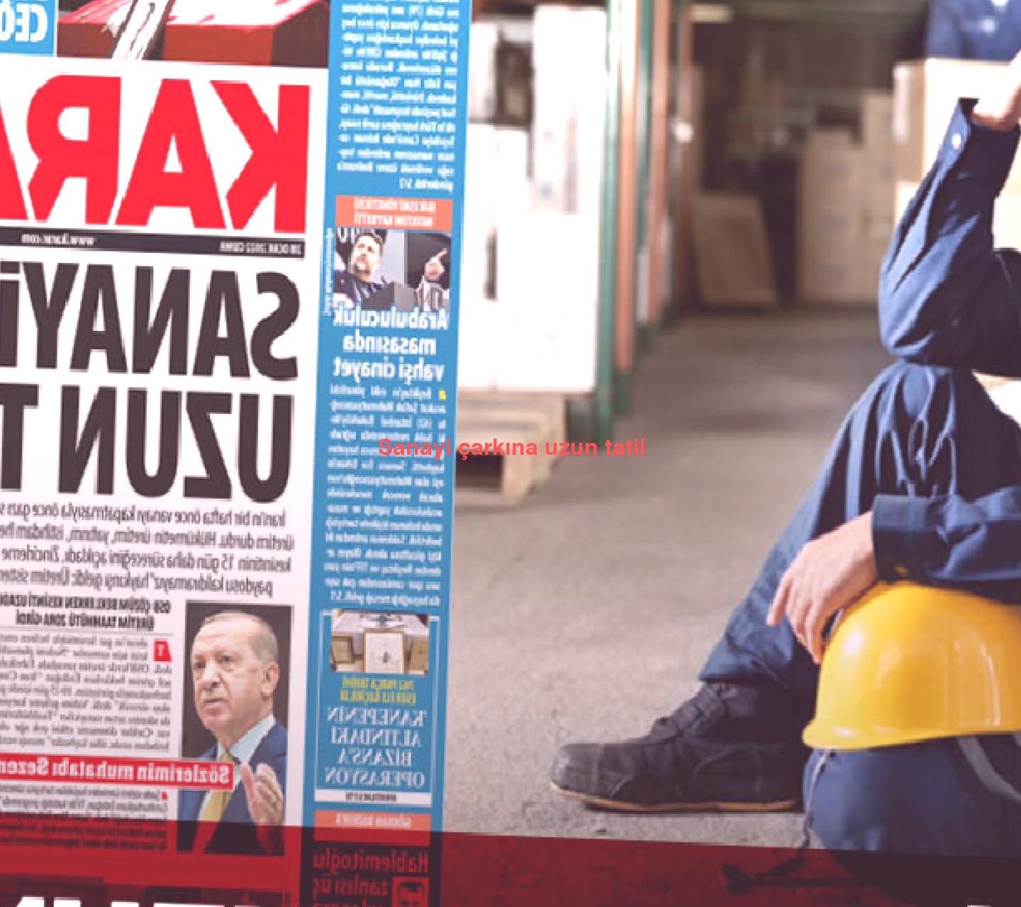 Sanayi çarkına uzun tatil