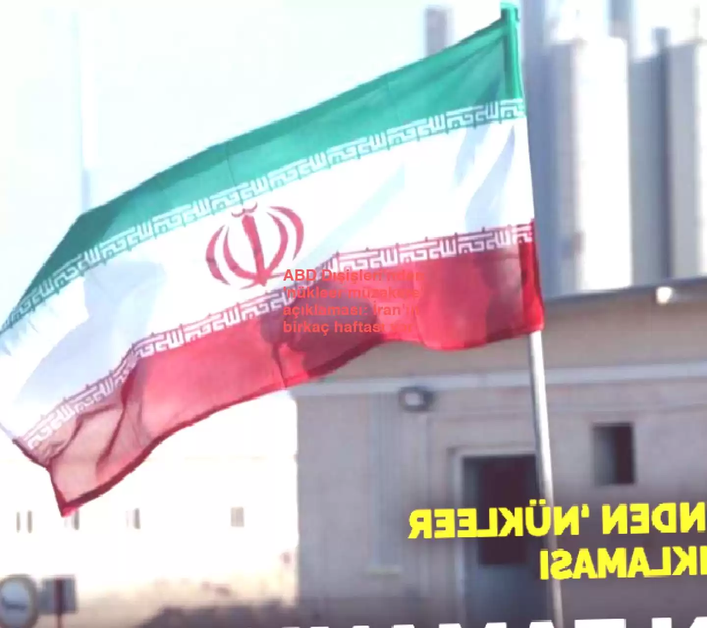 ABD Dışişleri’nden ‘nükleer müzakere’ açıklaması: İran’ın birkaç haftası var