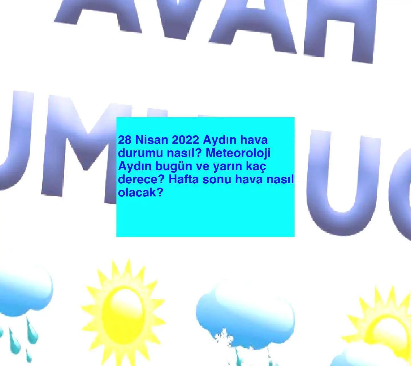 28 Nisan 2022 Aydın hava durumu nasıl? Meteoroloji Aydın bugün ve yarın kaç derece? Hafta sonu hava nasıl olacak?