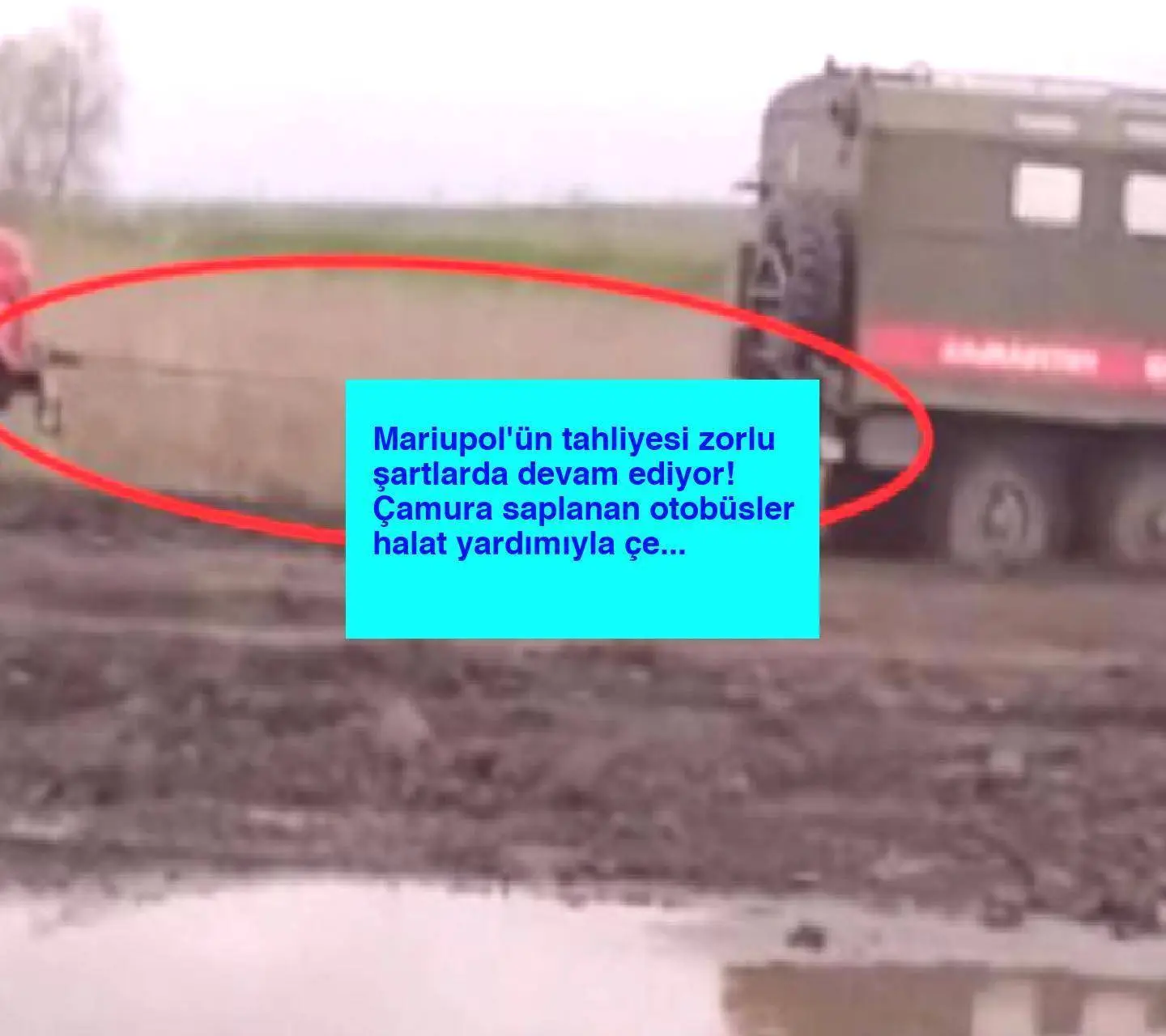 Mariupol’ün tahliyesi zorlu şartlarda devam ediyor! Çamura saplanan otobüsler halat yardımıyla çekildi