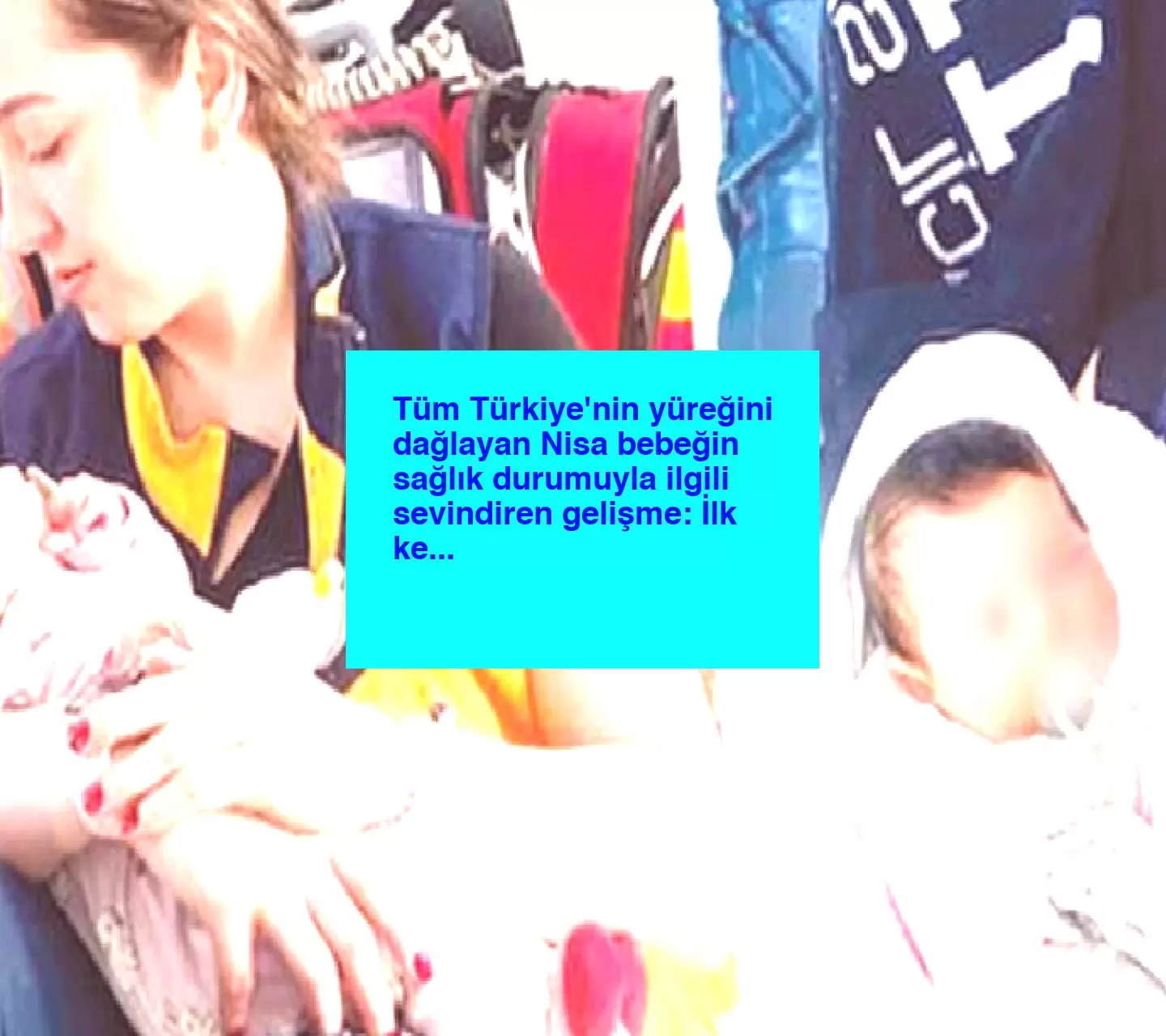 Tüm Türkiye’nin yüreğini dağlayan Nisa bebeğin sağlık durumuyla ilgili sevindiren gelişme: İlk kez tepki veriyor