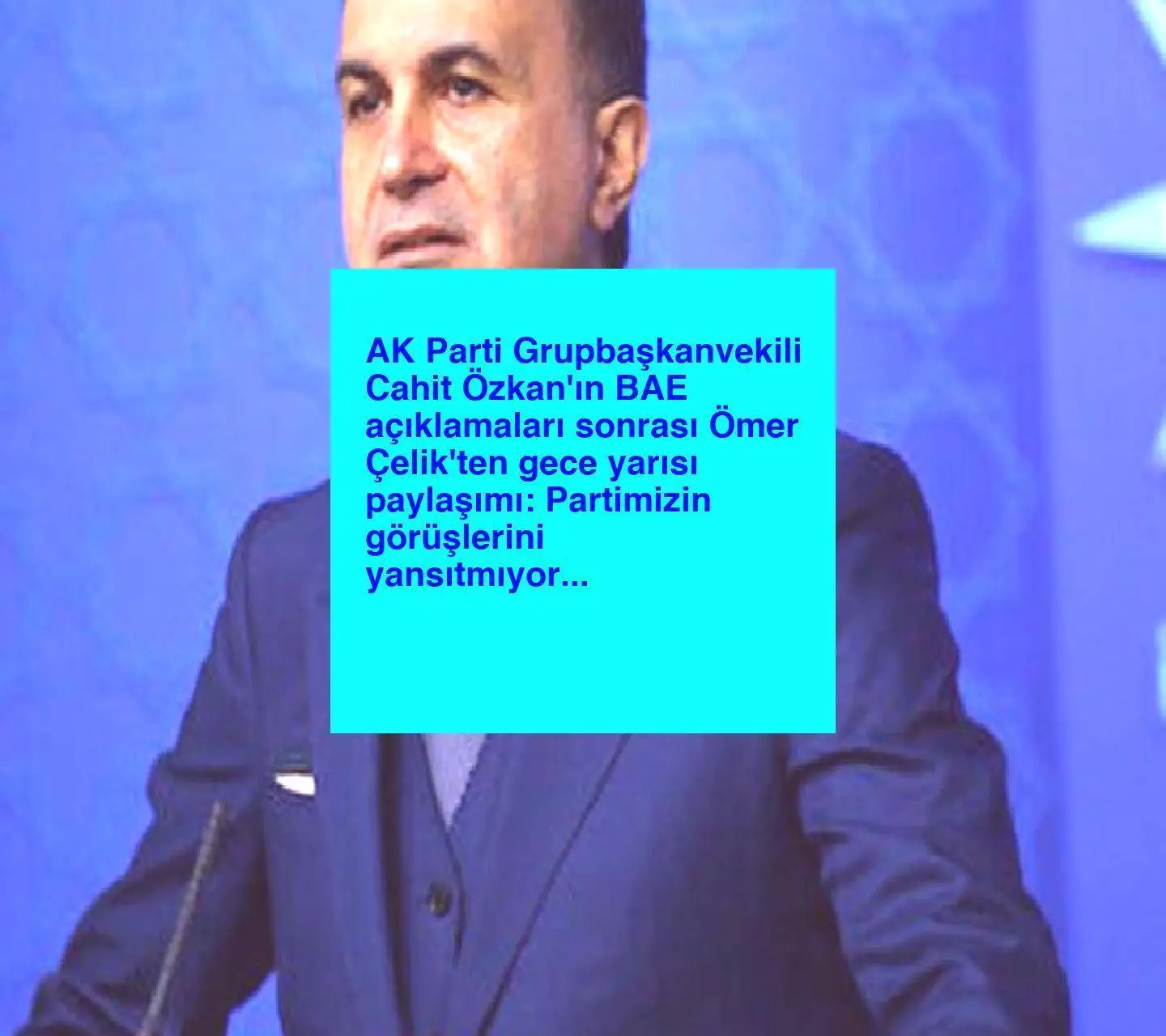AK Parti Grupbaşkanvekili Cahit Özkan’ın BAE açıklamaları sonrası Ömer Çelik’ten gece yarısı paylaşımı: Partimizin görüşlerini yansıtmıyor