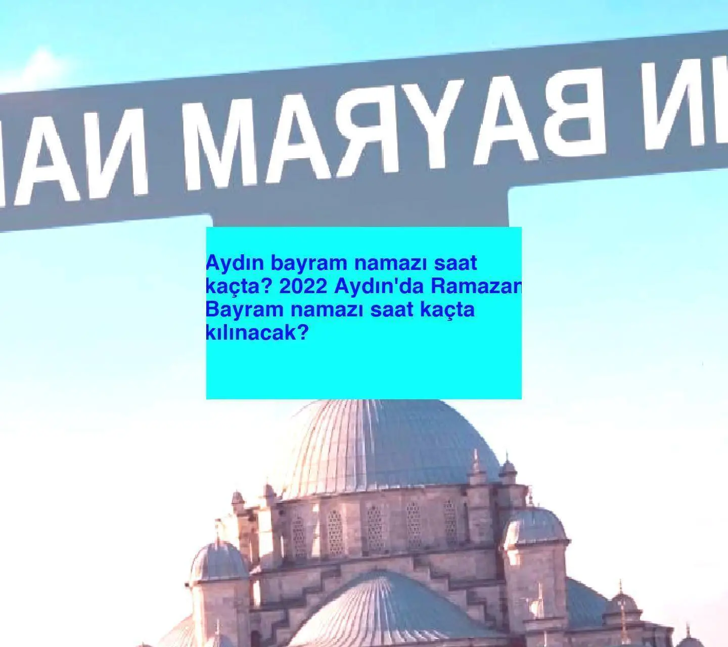 Aydın bayram namazı saat kaçta? 2022 Aydın’da Ramazan Bayram namazı saat kaçta kılınacak?