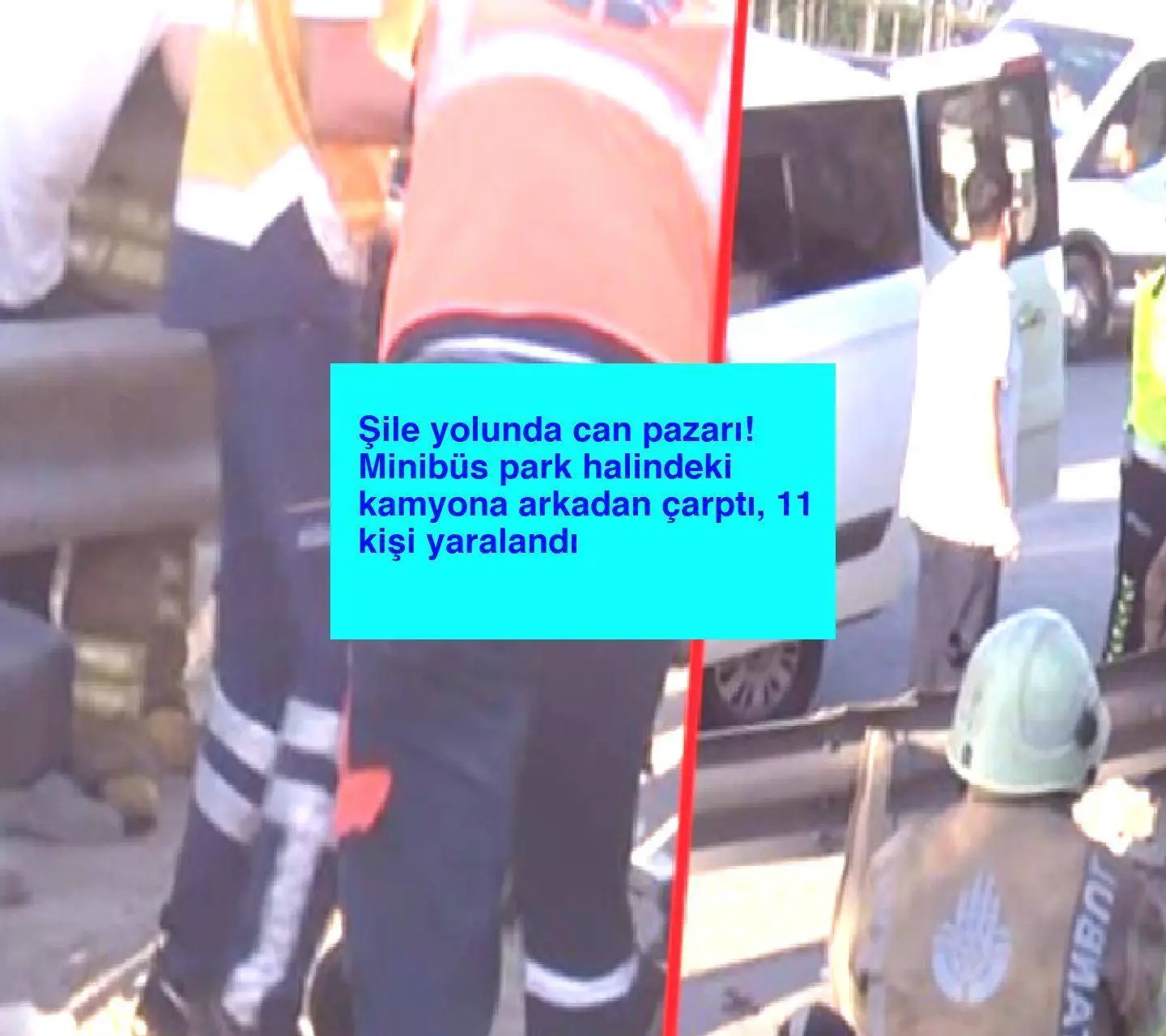 Şile yolunda can pazarı! Minibüs park halindeki kamyona arkadan çarptı, 11 kişi yaralandı