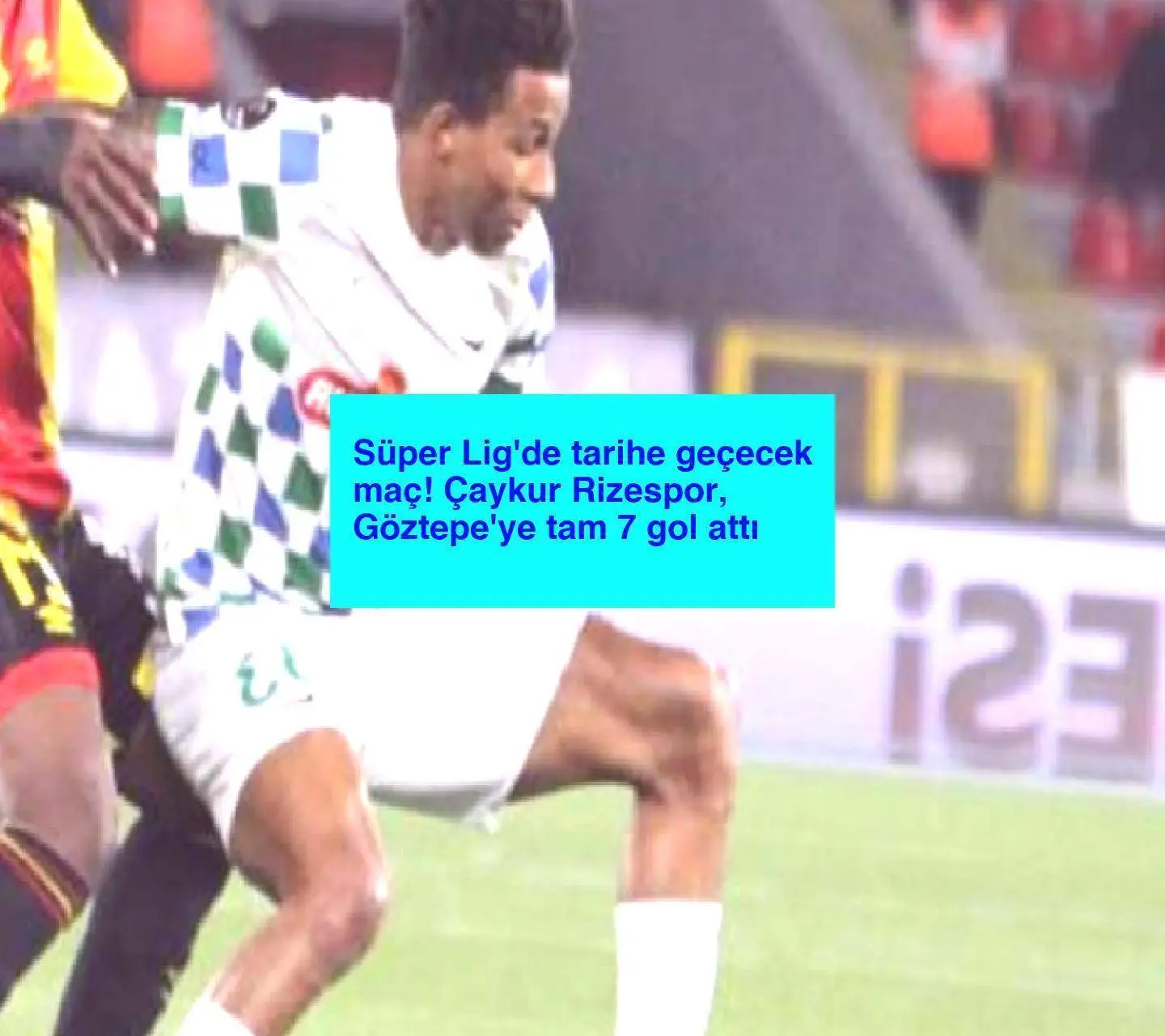 Süper Lig’de tarihe geçecek maç! Çaykur Rizespor, Göztepe’ye tam 7 gol attı