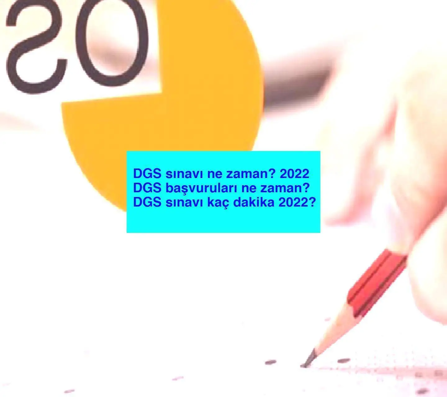DGS sınavı ne zaman? 2022 DGS başvuruları ne zaman? DGS sınavı kaç dakika 2022?