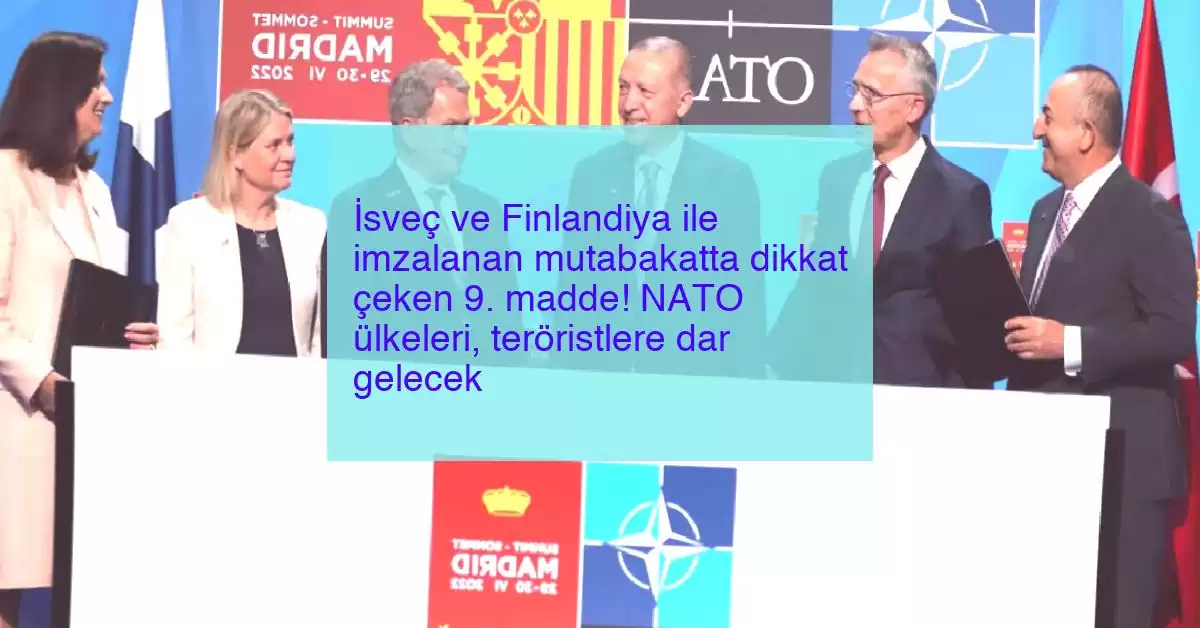 İsveç ve Finlandiya ile imzalanan mutabakatta dikkat çeken 9. madde! NATO ülkeleri, teröristlere dar gelecek