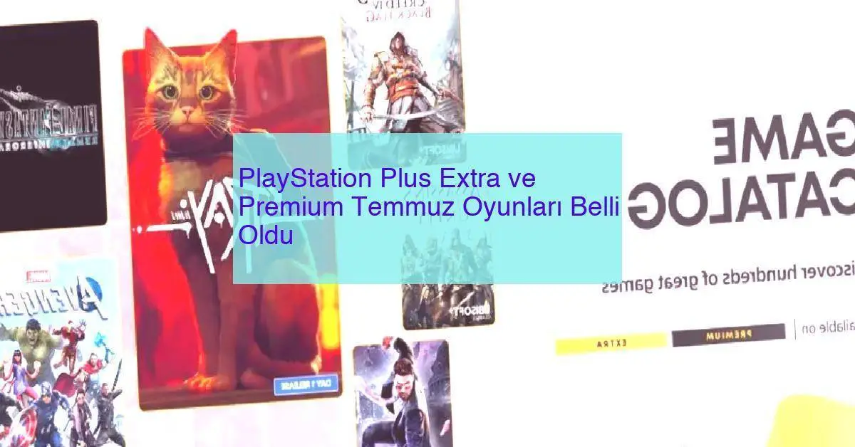 PlayStation Plus Extra ve Premium Temmuz Oyunları Belli Oldu