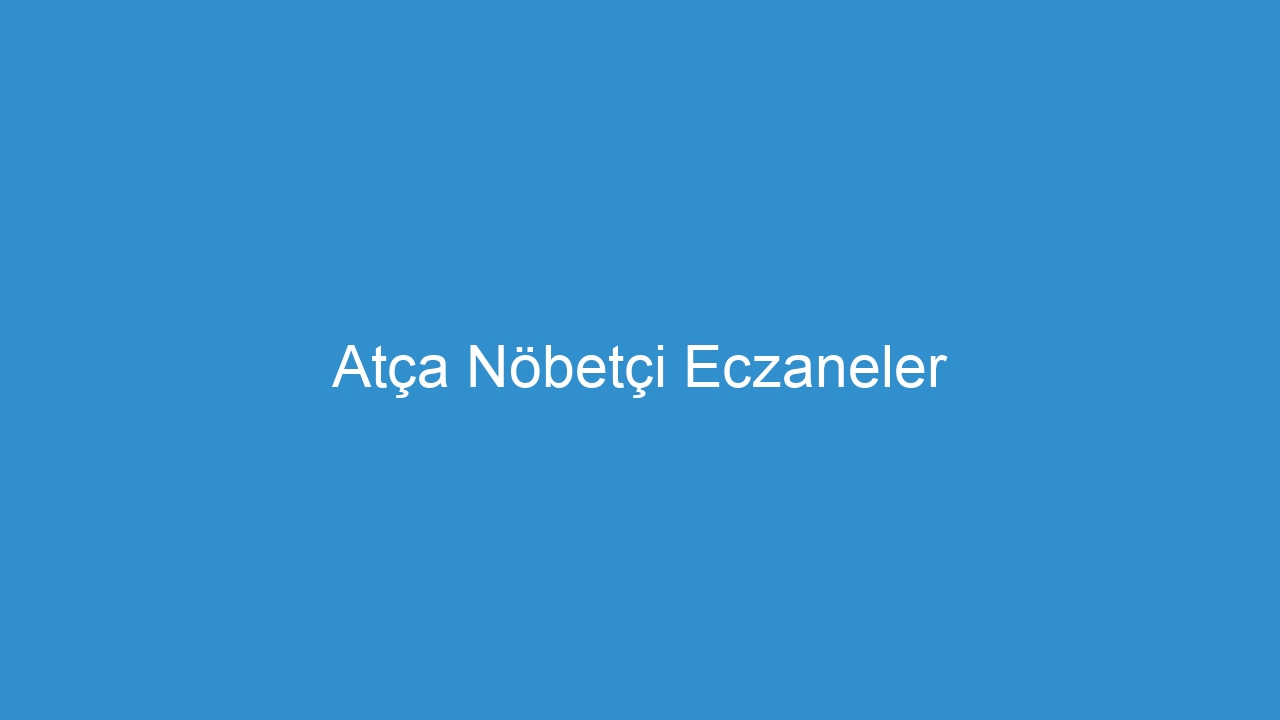 Atça Nöbetçi Eczaneler