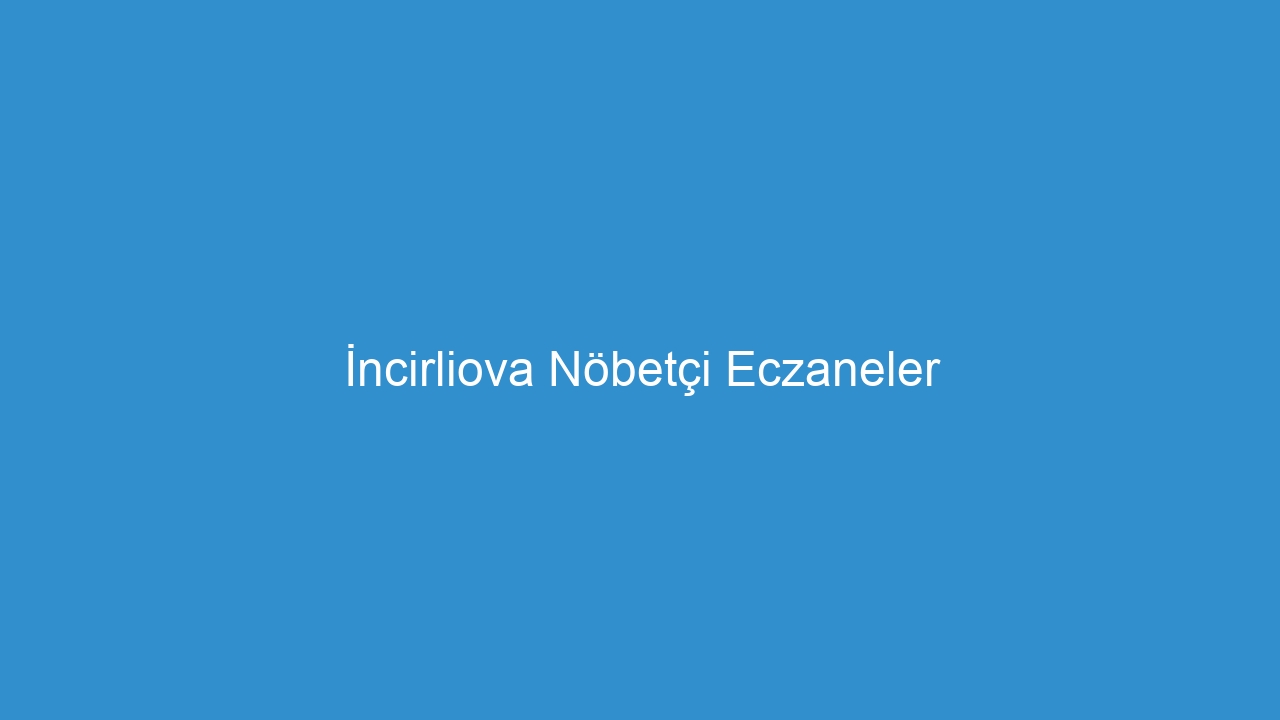 İncirliova Nöbetçi Eczaneler