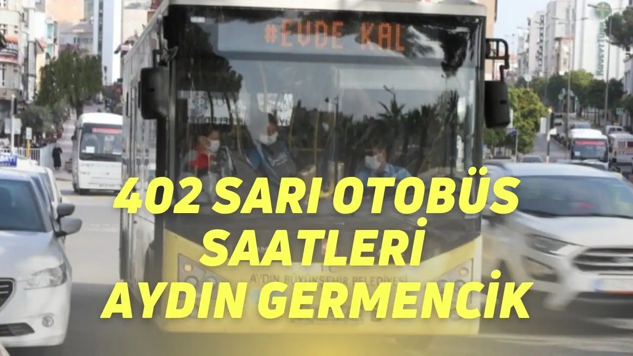 402 Sarı Otobüs Saatleri Aydın Germencik Ortaklar